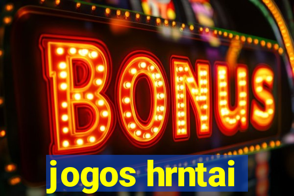 jogos hrntai